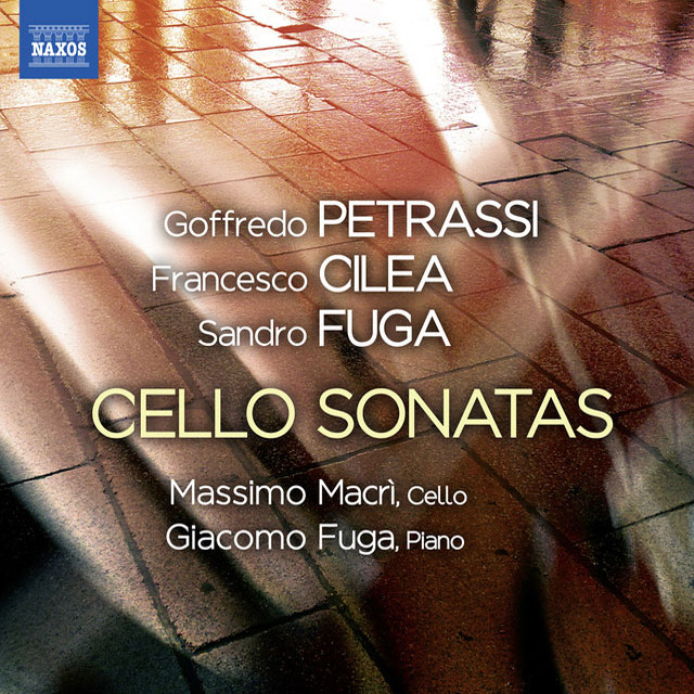 Cello Sonatas: PETRASSI, G. / CILEA, F. / FUGA, S. (Massimo Macrì, Giacomo Fuga)